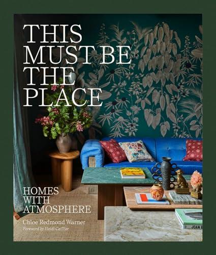 This Must Be the Place: Homes With Atmosphere
