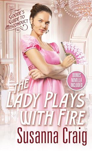 The Lady Plays With Fire (Goode's Guide to Misconduct, Bk. 2)