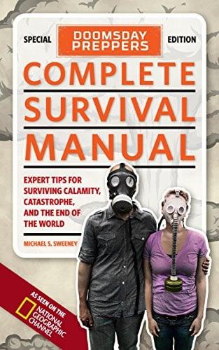 Doomsday Preppers Complete Survival Manual: Expert Tips for Surviving Calamity, Catastrophe, and the End of the World (Special Edition)