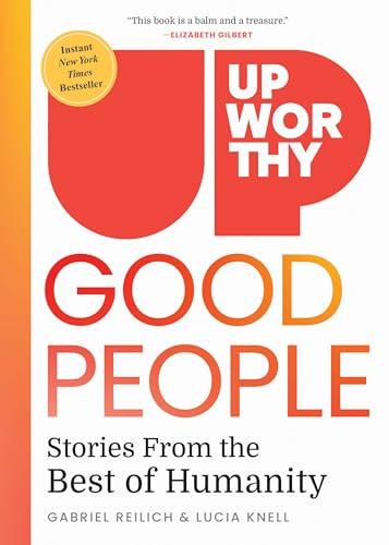 Good People: Stories From the Best of Humanity (Upworthy)
