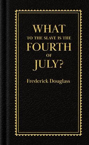 What to the Slave Is the Fourth of July? (Books of American Wisdom)