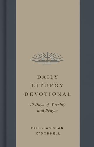 Daily Liturgy Devotional: 40 Days of Worship and Prayer