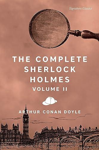 The Complete Sherlock Holmes, Volume II (Signature Classics)