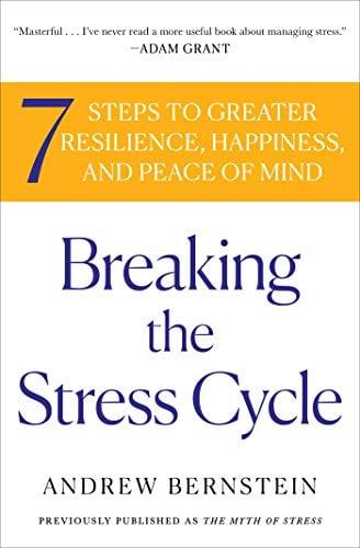 Breaking the Stress Cycle: 7 Steps to Greater Resilience, Happiness, and Peace of Mind
