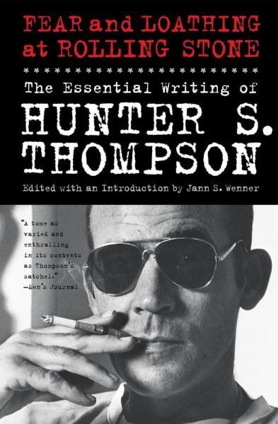 Fear and Loathing at Rolling Stone - The Essential Writing of Hunter S. Thompson