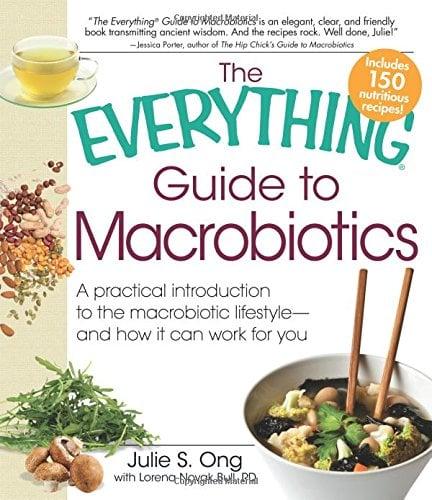 Macrobiotics: A Practical Introduction to the Macrobiotic Lifestyle - and How it Can Work for You (The Everything Guide to)