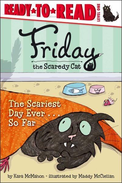 The Scariest Day Ever...So Far (Friday the Scaredy Cat, Ready-To-Read, Level 1)