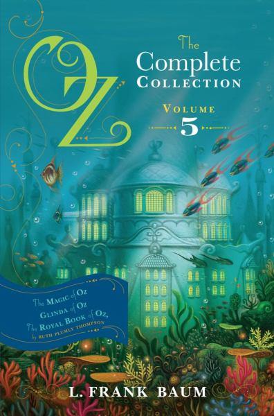 Oz: The Complete Collection Volume 5 (The Magic of Oz/ Glinda of Oz/The Royal Book of Oz)