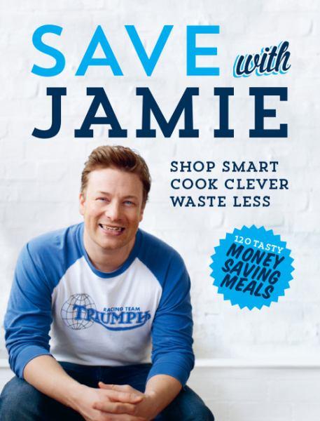 Save With Jamie: Shop Smart, Cook Clever, Waste Less