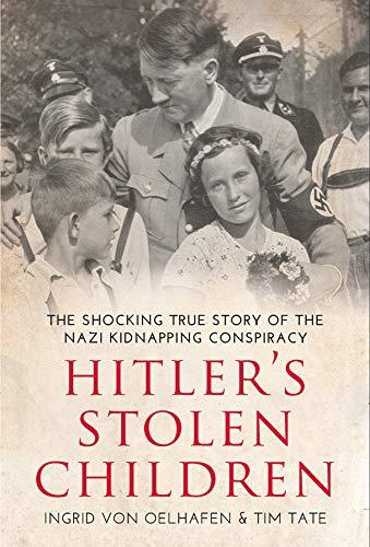 Hitler's Stolen Children: The Shocking True Story of the Nazi Kidnapping Conspiracy