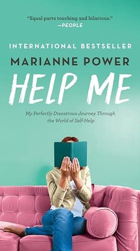 Help Me: My Perfectly Disastrous Journey Through the World of Self-Help