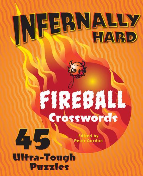 Infernally Hard Fireball Crosswords: 45 Ultra-Tough Puzzles