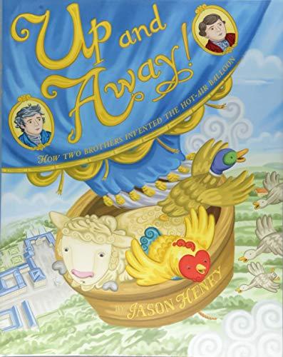 Up and Away!: How Two Brothers Invented the Hot-Air Balloon