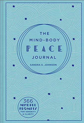 The Mind-Body Peace Journal: 366 Mindful Prompts for Serenity and Clarity (Gilded, Guided Journals, Bk, 5)