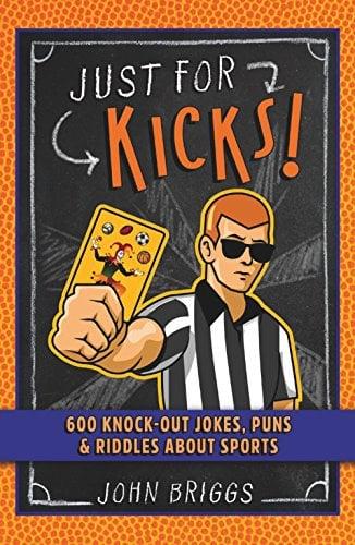 Just for Kicks!: 600 Knock-Out Jokes, Puns & Riddles About Sports