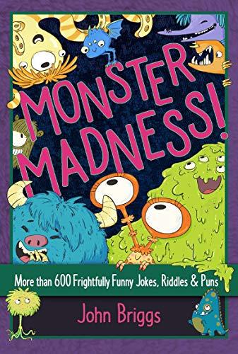 Monster Madness!: More Than 600 Frightfully Funny Jokes, Riddles & Puns