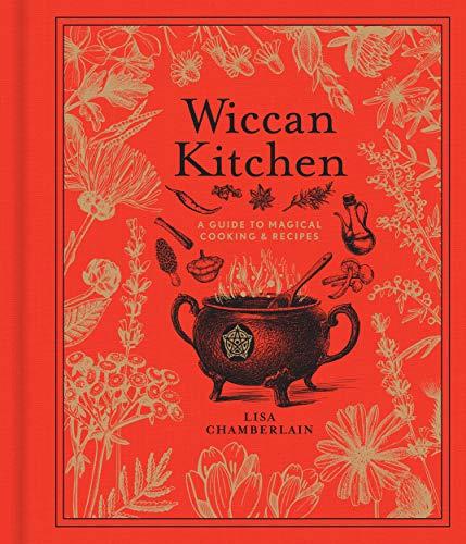 Wiccan Kitchen: A Guide to Magical Cooking & Recipes (The Modern-Day Witch, Bk. 7)