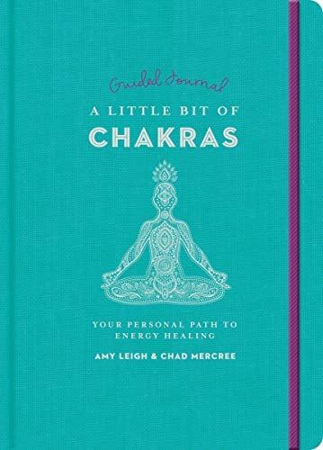 A Little Bit of Chakras Guided Journal: Your Personal Path to Energy Healing (Little Bit Series, Bk. 24)