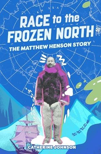 Race to the Frozen North: The Matthew Henson Story