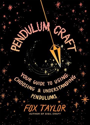 Pendulum Craft: Your Guide to Using, Choosing & Understanding Pendulums