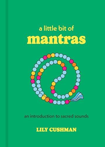 A Little Bit of Mantras: An Introduction to Sacred Sounds (Little Bit)