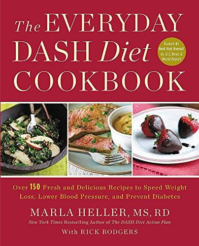 The Everyday DASH Diet Cookbook: Over 150 Fresh and Delicious Recipes to Speed Weight Loss, Lower Blood Pressure, and Prevent Diabetes
