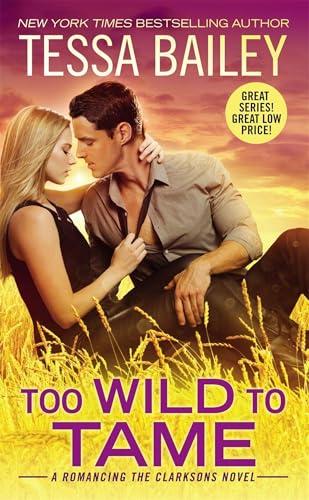 Too Wild to Tame (Romancing the Clarksons, Bk. 2)