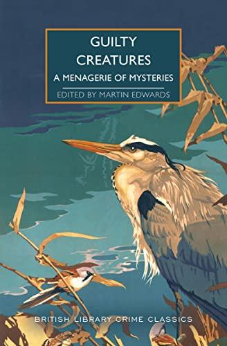 Guilty Creatures: A Menagerie of Mysteries (British Library Crime Classics)