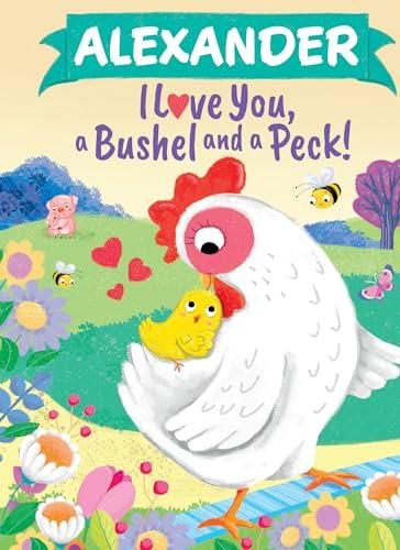 Alexander I Love You, a Bushel and a Peck!