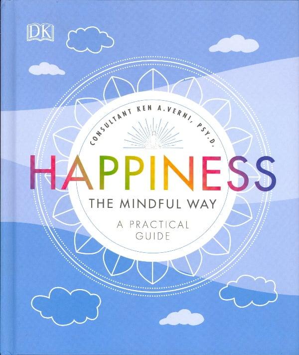 Happiness the Mindful Way: A Practical Guide