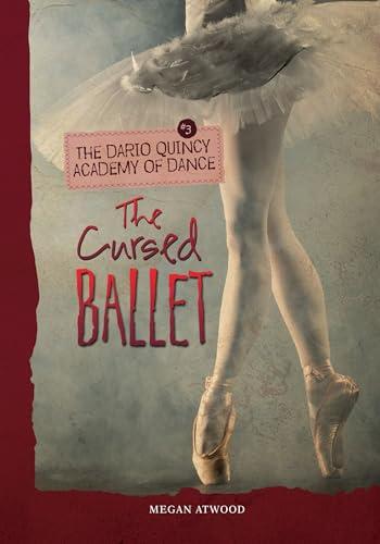 The Cursed Ballet (The Dario Quincy Academy of Dance, Bk. 3)