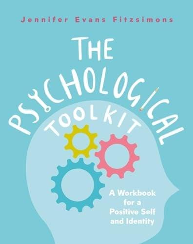 The Psychological Toolkit: A Workbook for a Positive Self and Identity
