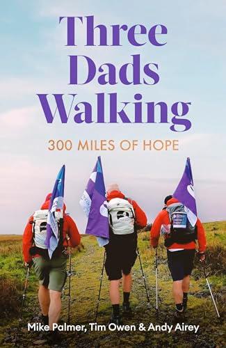 Three Dads Walking: 300 Miles of Hope