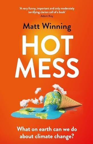 Hot Mess: What on Earth Can We Do About Climate Change?