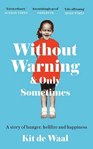 Without Warning and Only Sometimes: A Story of Hunger, Hellfire and Happiness
