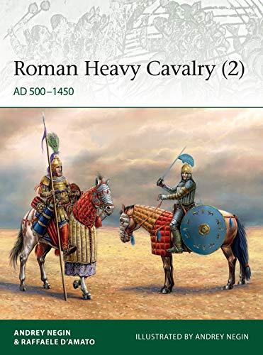 Roman Heavy Cavalry (2): AD 500–1450 (Elite, No. 235)