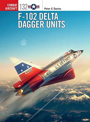 F-102 Delta Dagger Units (Combat Aircraft, No. 132)