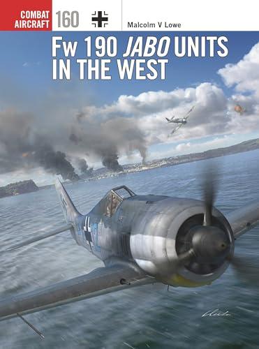 Fw 190 Jabo Units in the West (Combat Aircraft, No. 160)