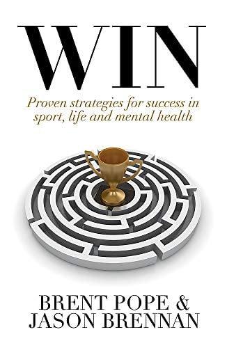 Win: Proven Strategies for Success in Sport, Life and Mental Health.