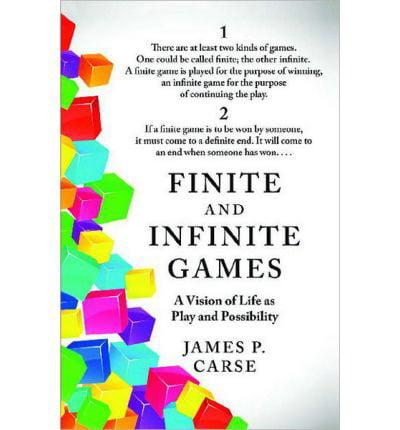 Finite and Infinite Games: A Vision of Life as Play and Possibility