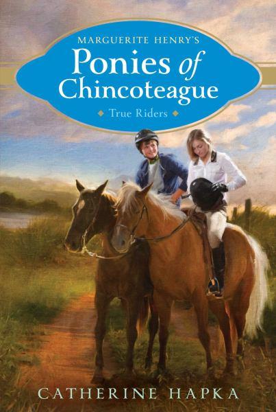 True Riders (Marguerite Henry's Ponies of Chincoteague, Bk. 6)
