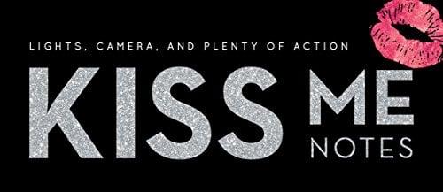 Kiss Me Notes: Lights, Camera, and Plenty of Actiion