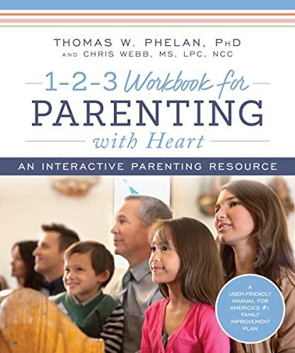 1-2-3 Workbook for Parenting With Heart: An Interactive Parenting Resource