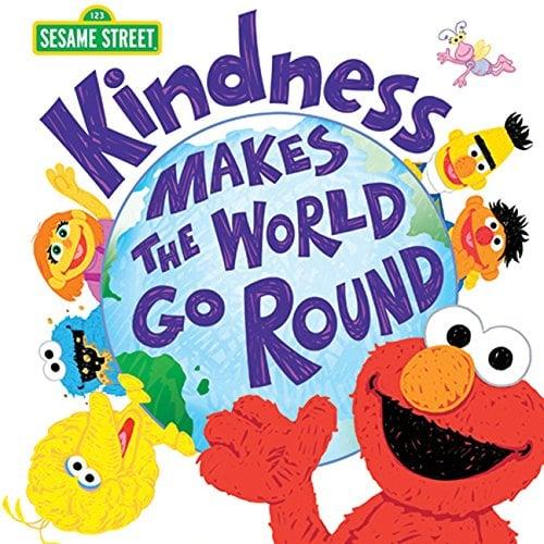 Kindness Makes the World Go Round (Sesame Street)