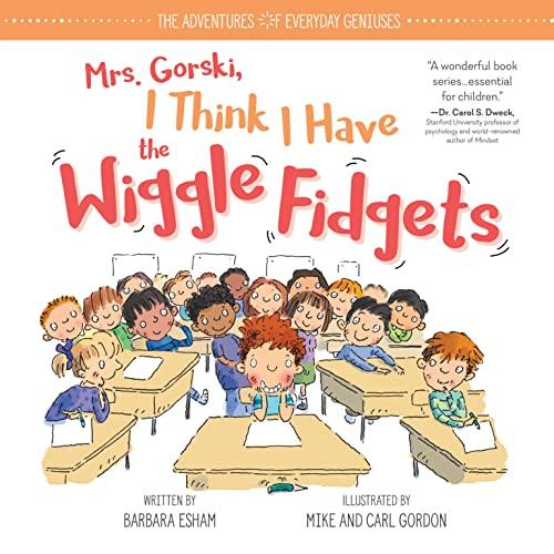 Mrs. Gorski I Think I Have the Wiggle Fidgets: An ADHD and ADD Book for Kids with Tips and Tricks to Help Them Stay Focused (The Adventures of Everyda