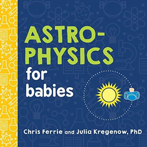 Astrophysics for Babies (Baby University) by Chris Ferrie Book Outlet