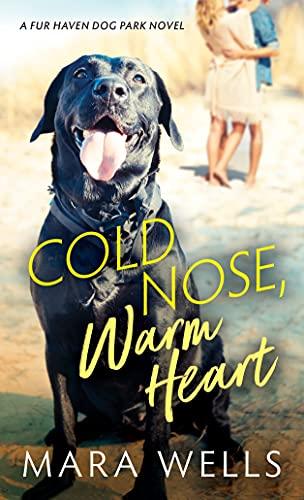Cold Nose, Warm Heart (Fur Haven Dog Park, Bk. 1)