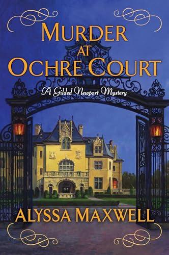 Murder at Ochre Court (Gilded Newport Mysteries, Bk. 6)