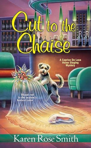 Cut to the Chaise (Caprice De Luca Home Staging Mysteries, Bk. 6)