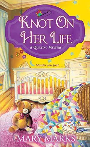 Knot on Her Life (Quilting Mystery, Bk. 7)